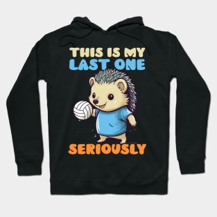 Volleyball Pregnancy Shirt | My Last One Seriously Hoodie